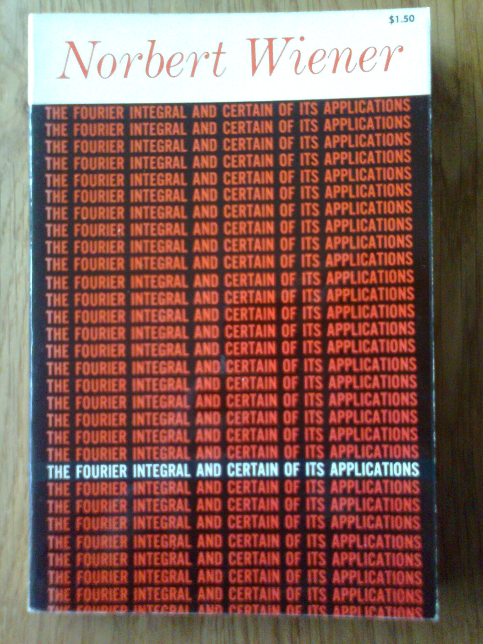 The Fourier Integral and Certain of Its Applications