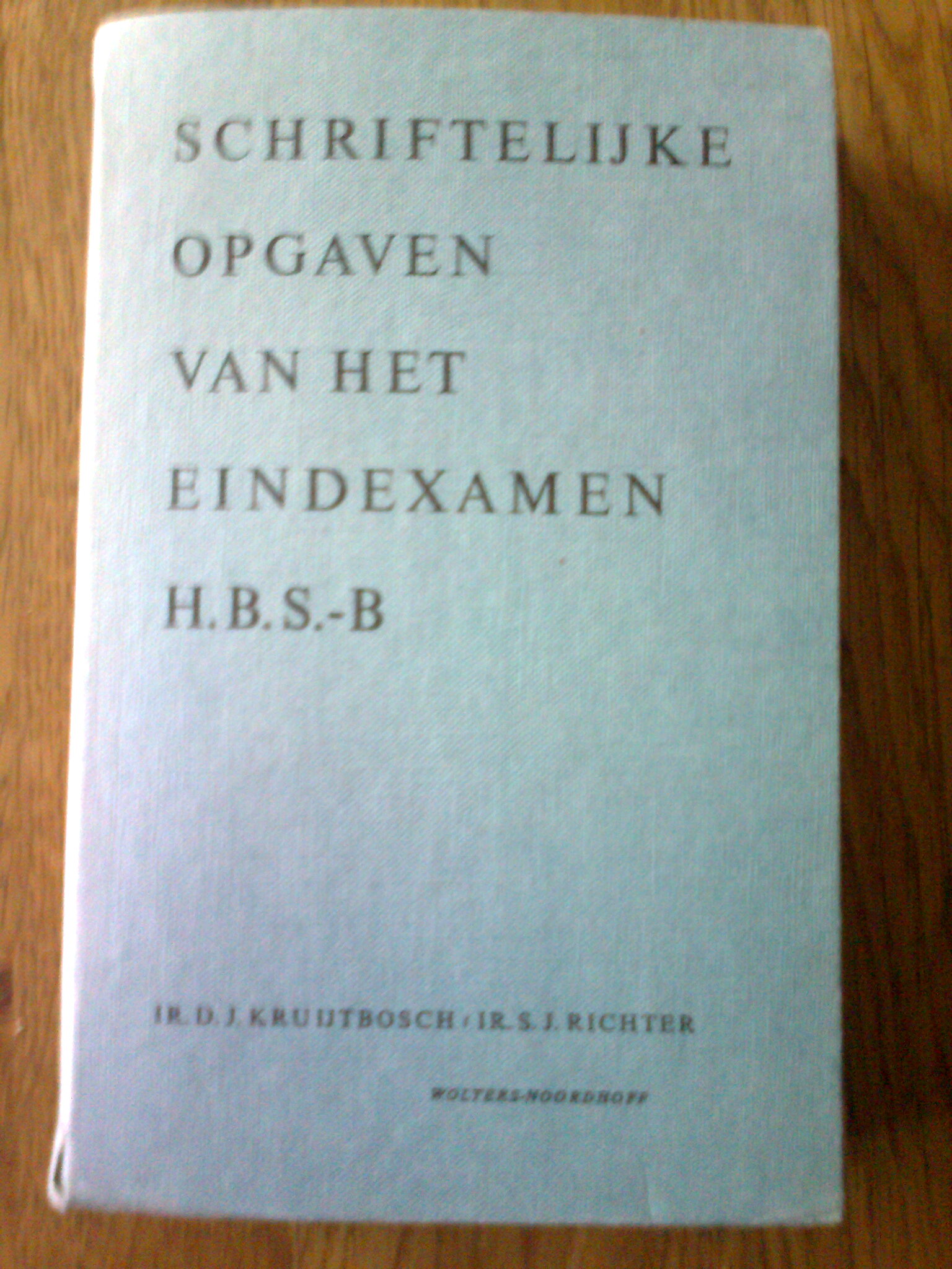 Schriftelijke Opgaven van het Eindexamen H.B.S.-B