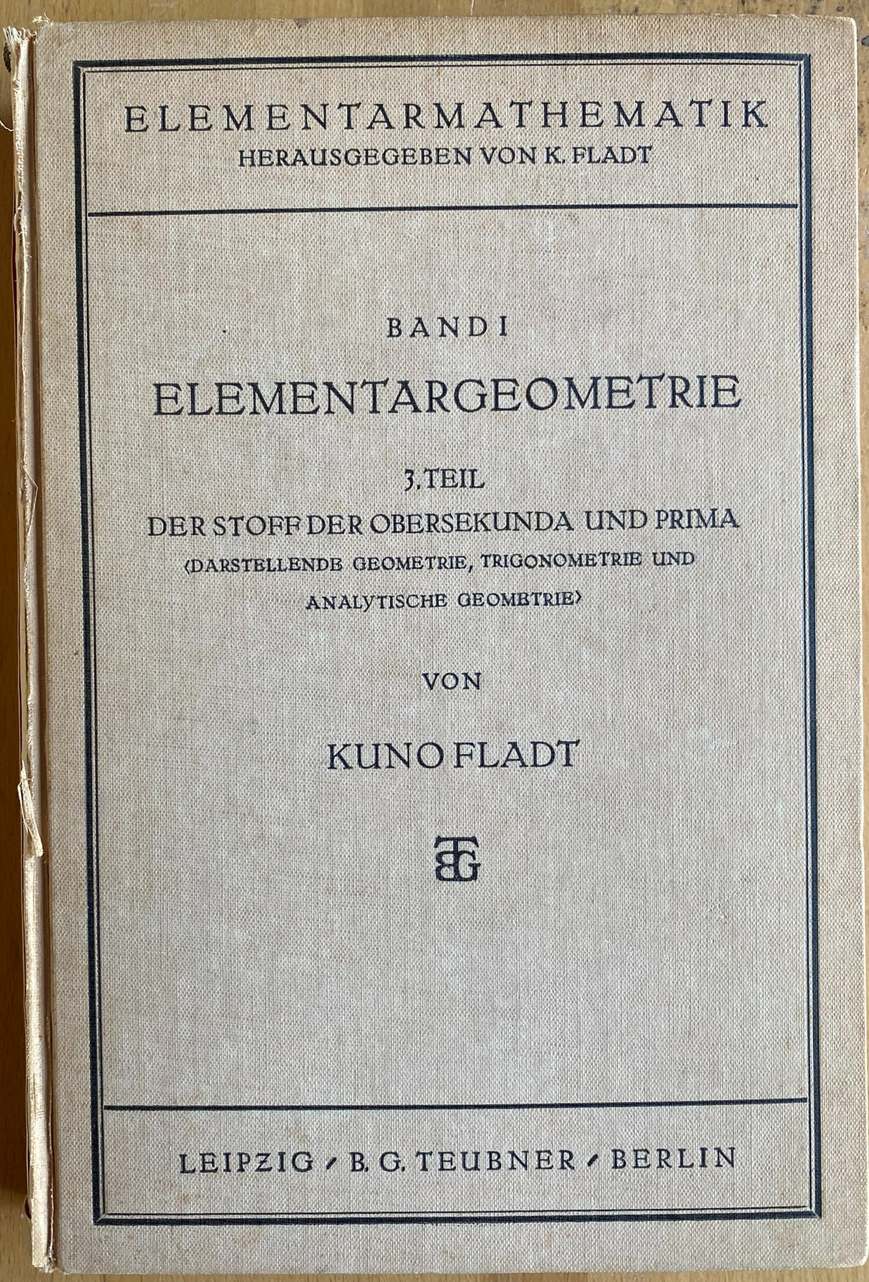 Elementargeometrie 3. Teil Der Stoff Der Obersekunda Und Prima (Darstellende Geometrie Trigonometrie Und Analytische Geometrie>