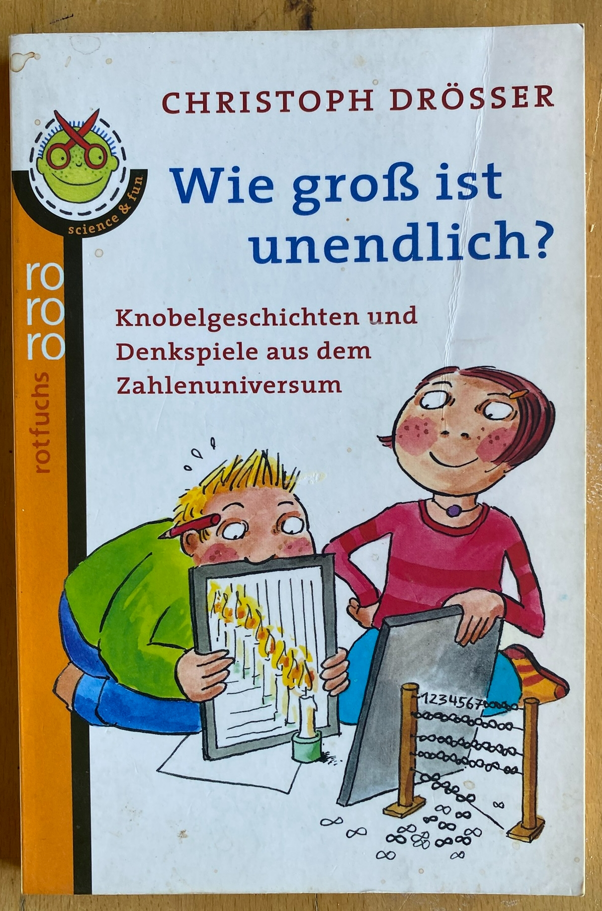 Wie Groß Ist Unendlich? Knobelgeschichten Und Denkspiele Aus Dem Zahlenuniversum