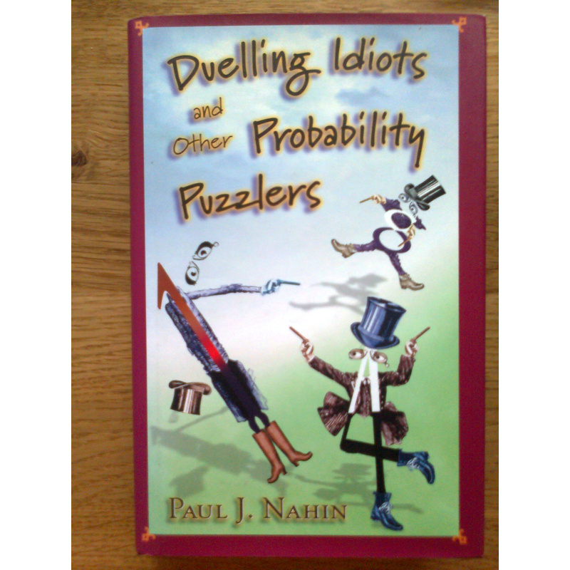 Duelling Idiots and Other Probability Puzzlers