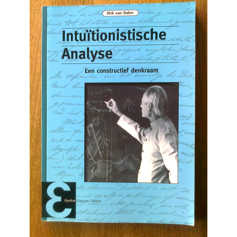 Intuïtionistische Analyse - Een constructief denkraam