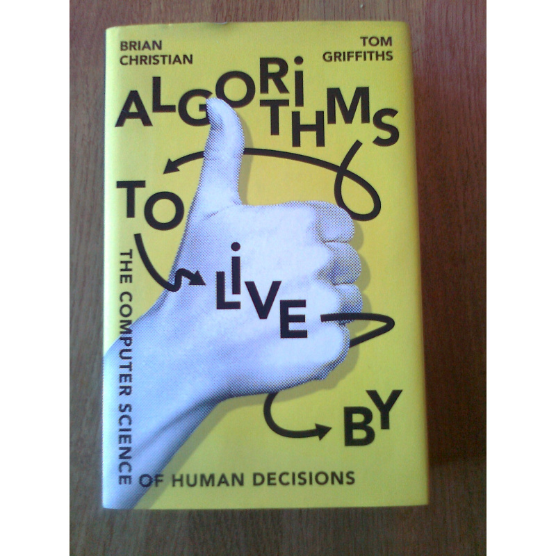Algorithms to Live By - The Computer Science of Human Decisions