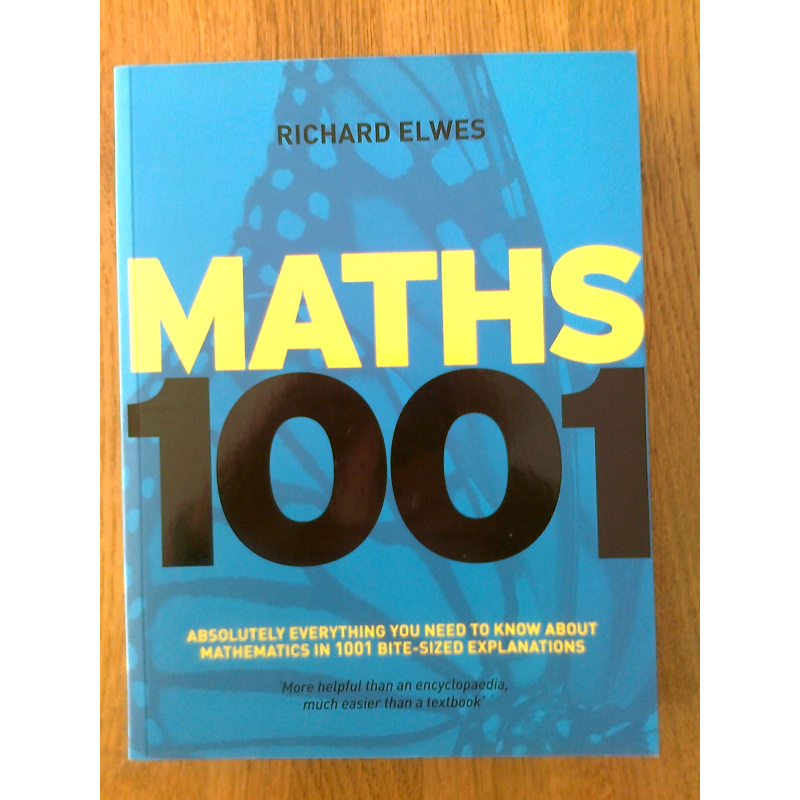 Maths 1001 - Absolutely Everything That Matters About Mathematics in 1001 Bite-Sized Explanations