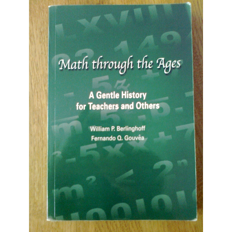 Math through the Ages - A Gentle History for Teachers and Others