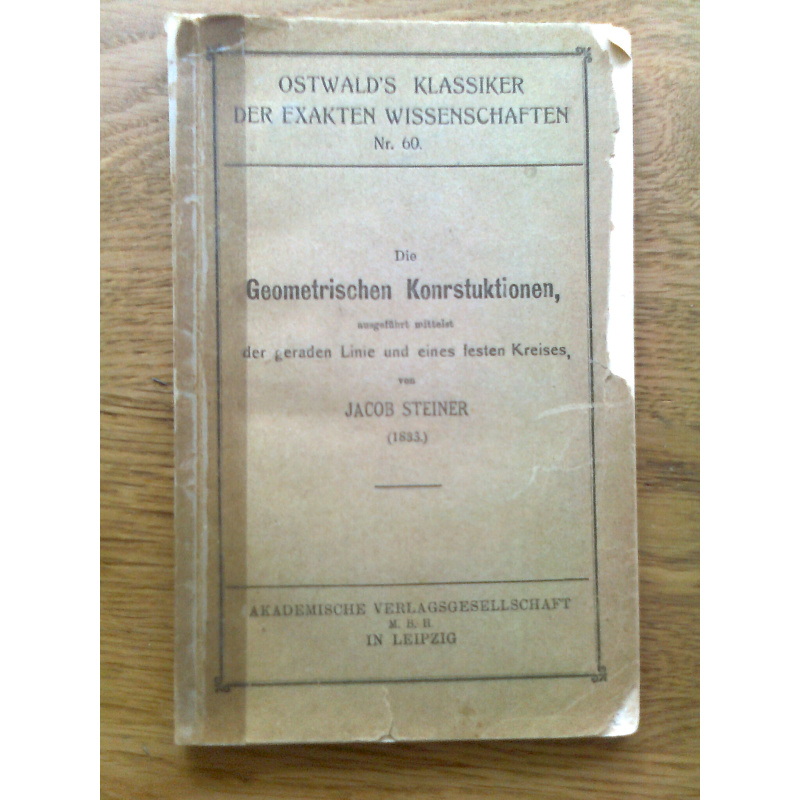 Die geometrischen Constructionen, ausgeführt mittelst der geraden Linie und eines festen Kreises, von Jacob Steiner (1833)
