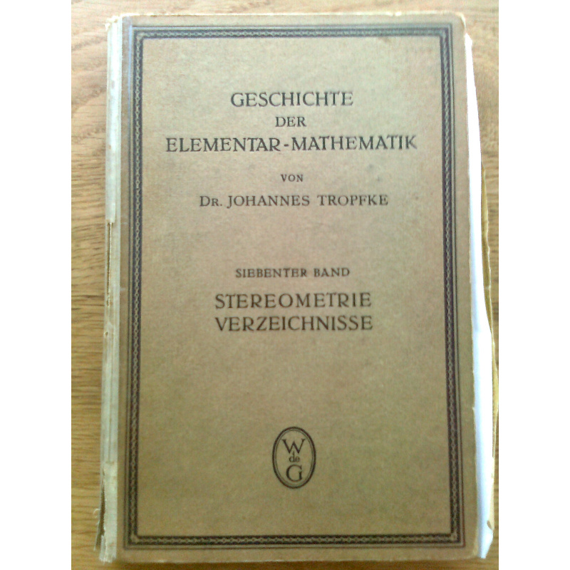 Geschichte der Elementar-Mathematik , 7 Teile