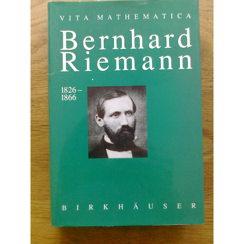 Bernhard Riemann 1826-1866; Wendepunkte in der Auffassung der Mathematik