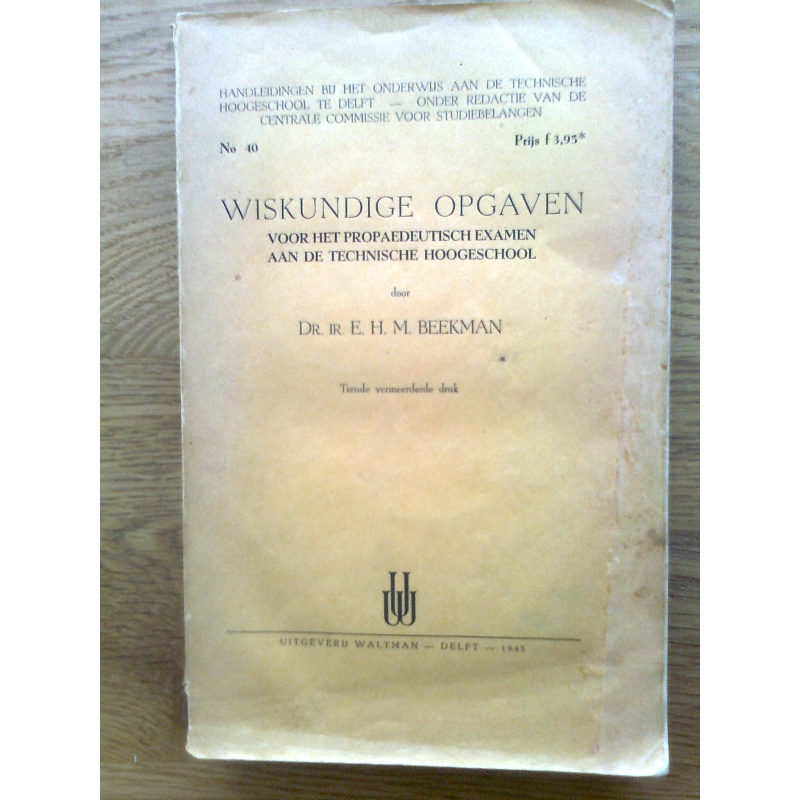 Wiskundige Opgaven voor het Propaedeutisch Examen aan de Technische Hoogeschool