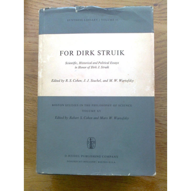 For Dirk Struik - Scientific, Historical and Political Essays in Honor of Dirk J. Struik