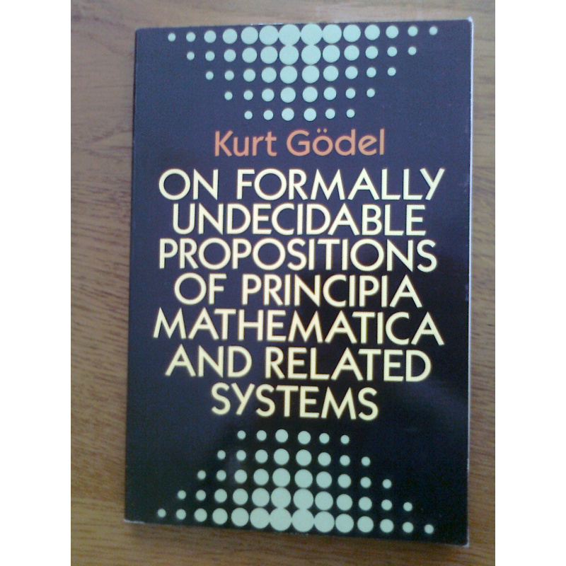 On Formally Undecidable Propositions Of Principia Mathematica And Related Systems