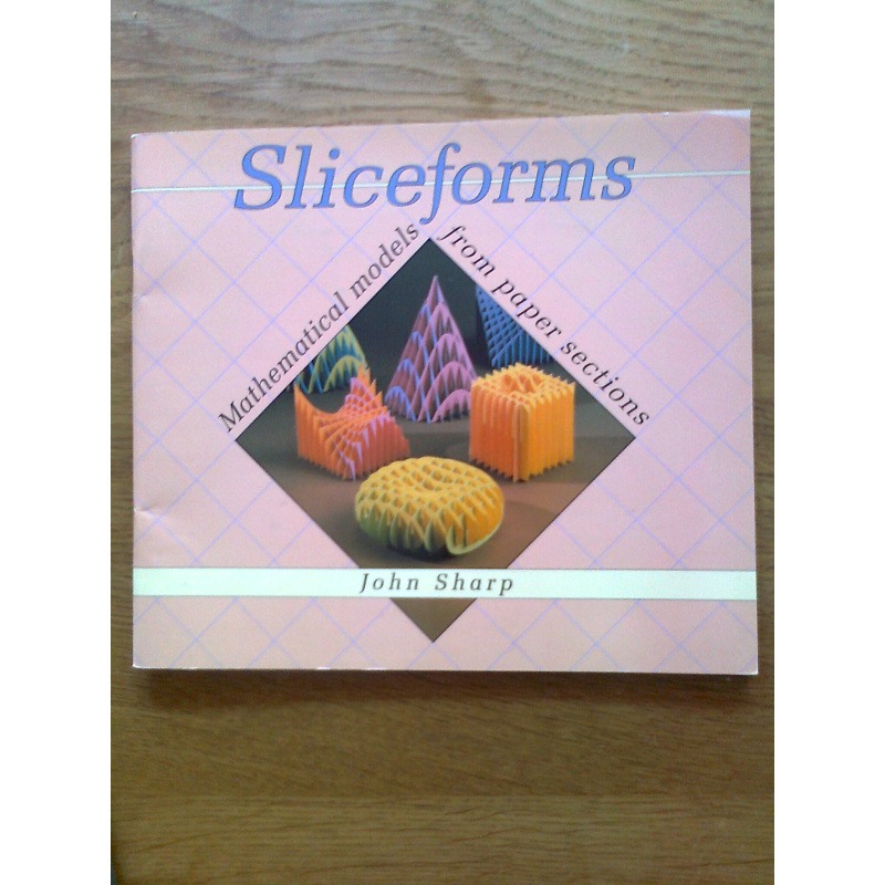 Sliceforms - Mathematical models from paper sections