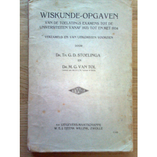Wiskunde-Opgaven van de Toelatings Examens tot de Universiteiten vanaf 1925 t/m 1934