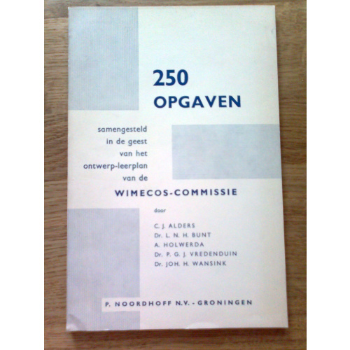 250 Opgaven - Samengesteld in de geest van het ontwerp-leerplan van de Wimecos-commissie