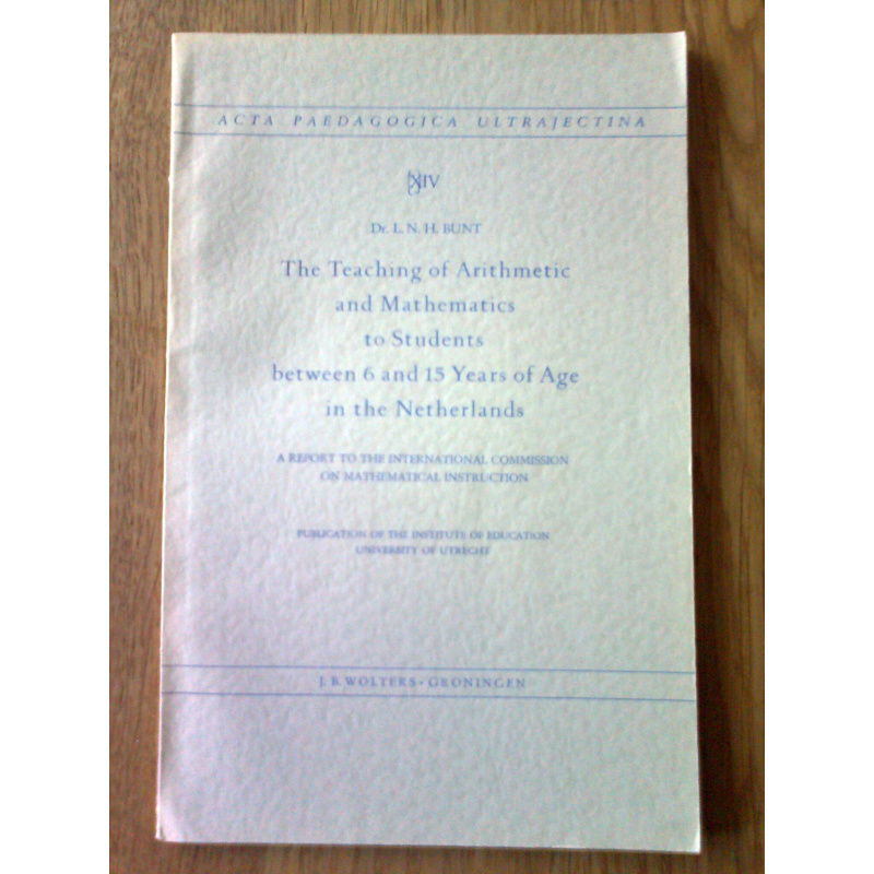 The Teaching of Arithmetic and Mathematics to Students between 6 and 15 Years of Age in the Netherlands