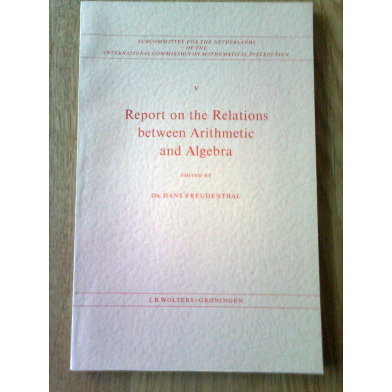 Report on the Relations between Arithmetic and Algebra