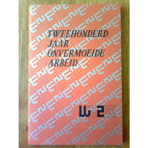 Tweehonderd jaar onvermoeide arbeid