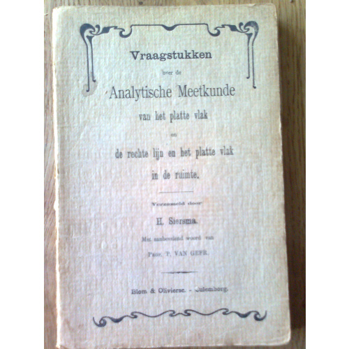 Vraagstukken over de Analytische Meetkunde van het platte vlak en de rechte lijn en het platte vlak in de ruimte