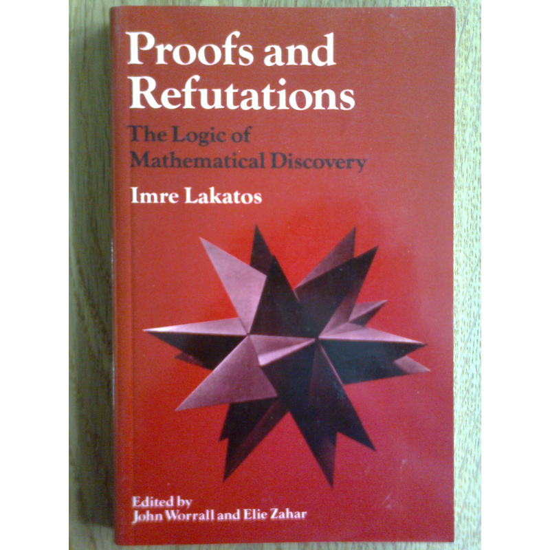 Proofs and Refutations - The Logic of Mathematical Discovery