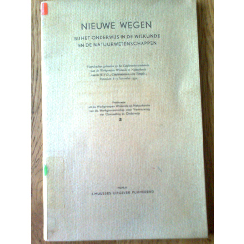 Nieuwe wegen bij het onderwijs in de wiskunde en de natuurwetenschappen