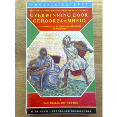 Overwinning door gehoorzaamheid - Geschiedenis van natuurwetenschap en techniek 1