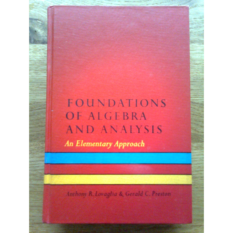 Foundations of Algebra and Analysis - An Elementary Approach