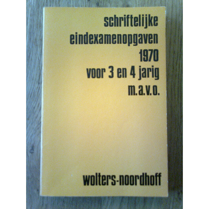 Schriftelijke eindexamenopgaven 1970 voor 3 en 4 jarig m.a.v.o.