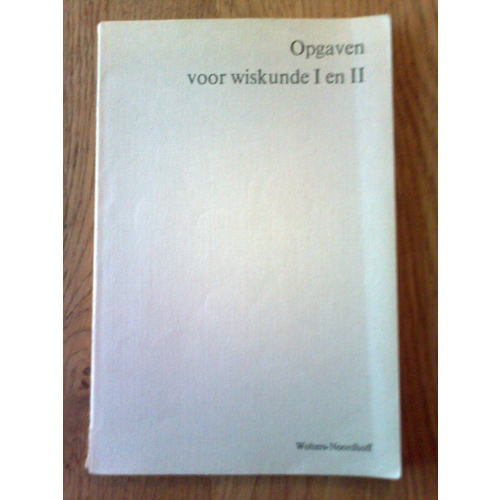 Opgaven voor wiskunde I en II
