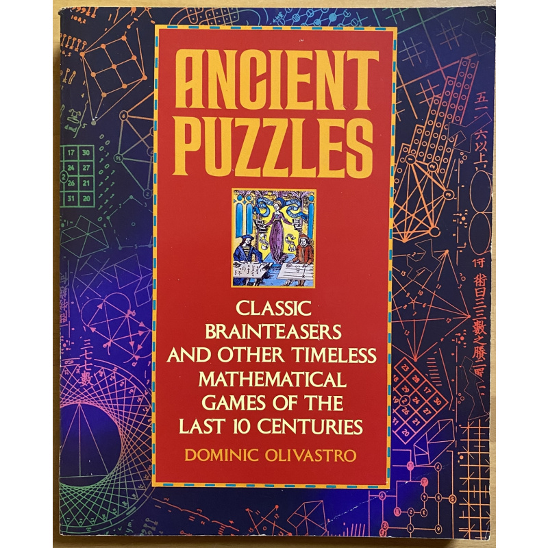 Ancient Puzzles: Classic Brainteasers and Other Timeless Mathematical Games of the Last Ten Centuries