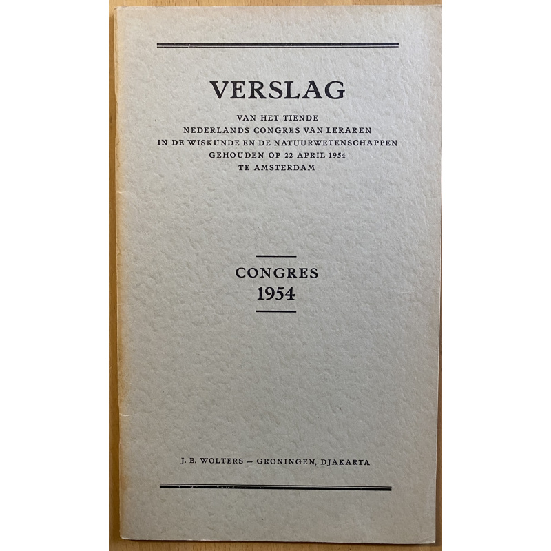 Zes verslagen 1936; 1938; 1946; 1950; 1952; 1954 nederlands congres van leraren in de wiskunde en de natuurwetenschappen