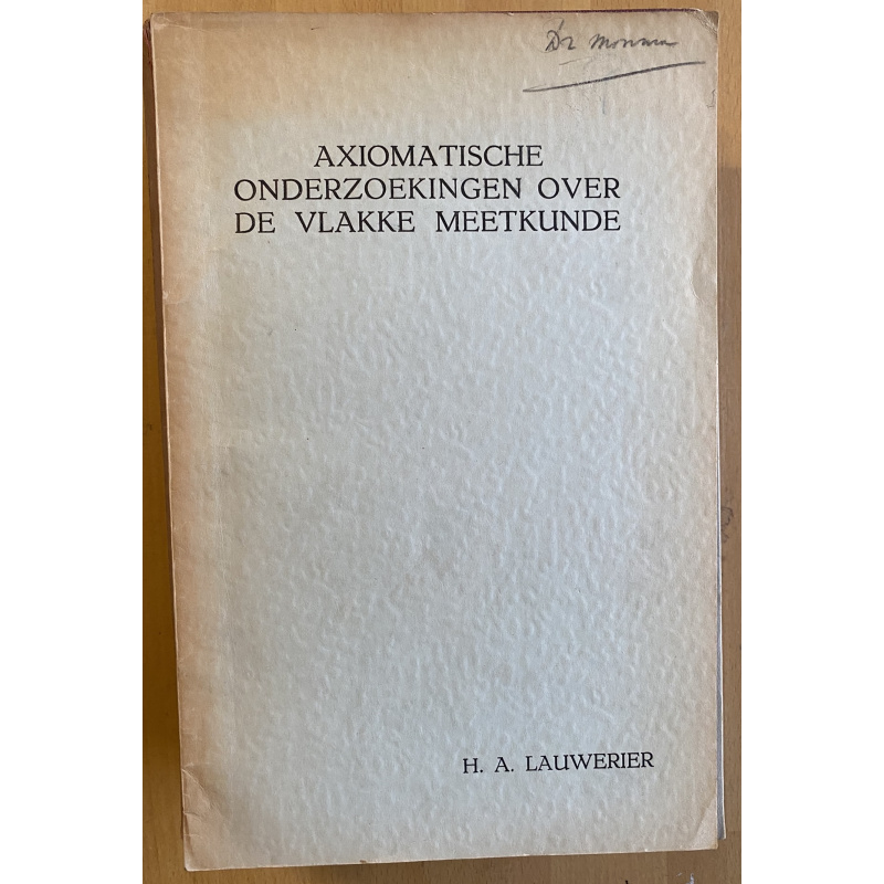 Axiomatische Onderzoekingen Over De Vlakke Meetkunde