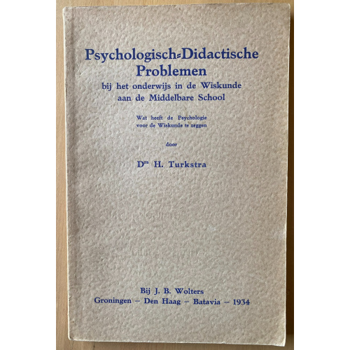 Psychologisch-Didactische Problemen bij het onderwijs in de Wiskunde aan de Middelbare SchoolWat heeft de Psychologie voor de Wiskunde te zeggen