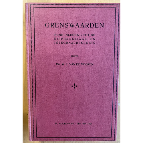 Grenswaarden; eene Inleiding Tot De Differentiaal- En Integraalrekening