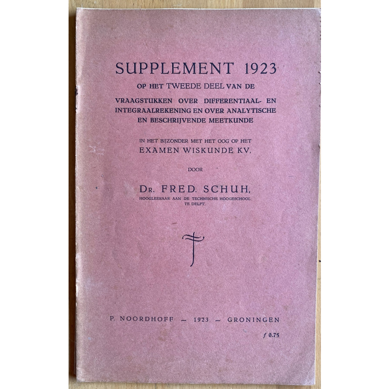 Aanvulling 1923 Op Het Tweede Deel Van De Vraagstukken Over Differentiaal- En Integraalrekening En Over Analytische En Beschrijvende Meetkunde In Het Bijzonder Met Het Oog Op Het Examen Wiskunde Kv;