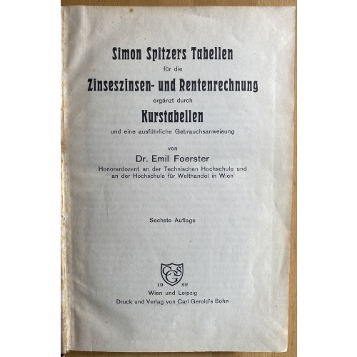 Simon Spitzers Tabellen fur die Zinseszinsen- und Rentenrechnungerganzt durch Kurstabellen und eine ausfuhrliche Gebrauchsanweisung