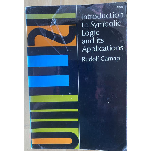 Introduction to Symbolic Logic and Its Applications