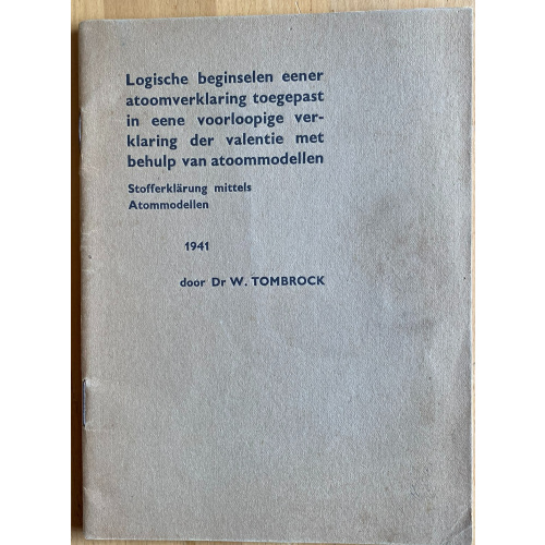 Logische beginselen eener atoomverklaring toegepast in eene voorloopige ver-klaring der valentie met behulp van atoommodellen